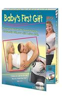 Baby's First Gift: Forming a Positive, Loving and Teaching Relationship with Your Child Before Birth