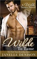 Too Wilde To Tame (Wilde Series)