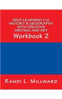 Self-Learning U.S. History & Geography with Creative Writing and Art: Workbook 2