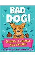 Bad Dog! Shamed and Caught Red Handed: A Grown-Up Coloring Book(2 Coloring Joy)
