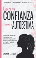 Libera tu CONFIANZA y aumenta tu AUTOESTIMA