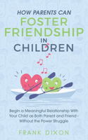 How Parents Can Foster Friendship in Children