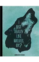 I Just Really Like Wolves, OK? Composition Notebook -Dot Grid
