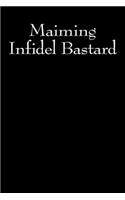 Maiming Infidel Bastard: A 6 x 9 Lined Journal