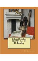 Ethical Studies (1876) by: F. H. Bradley
