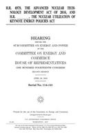 H.R. 4979, the Advanced Nuclear Technology Development Act of 2016, and H.R. _______, the Nuclear Utilization of Keynote Energy Policies Act
