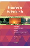 Propafenone Hydrochloride; A Clear and Concise Reference