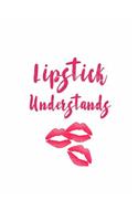 Lipstick Understands: 150 Lined Journal Pages / Diary / Notebook Featuring Cosmetic Pink Lips Makeup Quote Slogan