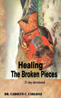 Healing the Broken Pieces: 21 Day Devotional