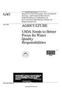 Agriculture: USDA Needs to Better Focus Its Water Quality Responsibilities: USDA Needs to Better Focus Its Water Quality Responsibilities