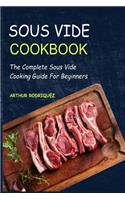 Sous Vide Cookbook: The Complete Sous Vide Cooking Guide for Beginners