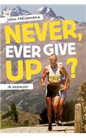 Never, Ever Give Up?: A Memoir