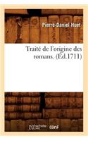 Traité de l'Origine Des Romans . (Éd.1711)