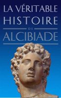 Veritable Histoire d'Alcibiade