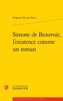 Simone de Beauvoir, l'Existence Comme Un Roman