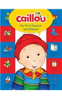 Caillou, My First French Word Book