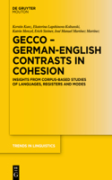 Gecco - German-English Contrasts in Cohesion: Insights from Corpus-Based Studies of Languages, Registers and Modes