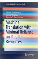 Machine Translation with Minimal Reliance on Parallel Resources