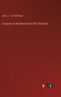 Lectures on the Reunion of the Churches
