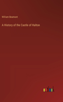 History of the Castle of Halton
