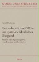 Freundschaft Und Nahe Im Spatmittelalterlichen Burgund