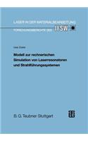 Modell zur rechnerischen Simulation von Laserresonatoren und Strahlführungssystemen: (Laser in der Materialbearbeitung)