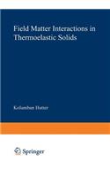 Field Matter Interactions in Thermoelastic Solids