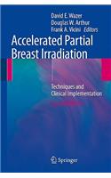 Accelerated Partial Breast Irradiation: Techniques and Clinical Implementation