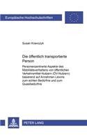 Die Oeffentlich Transportierte Person: Personenzentrierte Aspekte Des Mobilitaetsverhaltens Von Oeffentlichen Verkehrsmittel-Nutzern (Oev-Nutzern) Basierend Auf Annahmen Lewins Zum Echten