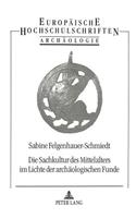 Sachkultur des Mittelalters im Lichte der archaeologischen Funde