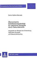 Oekonomische Substitutionspotentiale fuer natuerliche Rohstoffe durch Sekundaerstoffe: Dargestellt Am Beispiel Der Entwicklung Regionaler Konzepte Zum Bauschuttrecycling