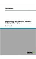 Medialisierung der Gesellschaft - Fallstudie Medien und Terrorismus