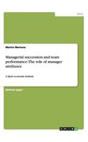 Managerial succession and team performance