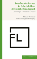 Forschendes Lernen in Arbeitsfeldern Der Kindheitspädagogik