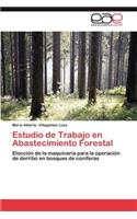 Estudio de Trabajo En Abastecimiento Forestal: (Spanish)
