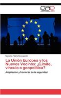 Union Europea y Los Nuevos Vecinos