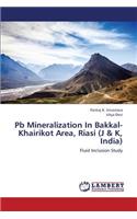 PB Mineralization in Bakkal-Khairikot Area, Riasi (J & K, India)
