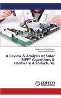 A Review & Analysis of Solar Mppt Algorithms & Hardware Architectures