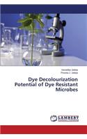 Dye Decolourization Potential of Dye Resistant Microbes