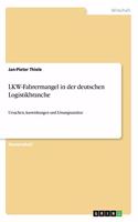 LKW-Fahrermangel in der deutschen Logistikbranche: Ursachen, Auswirkungen und Lösungsansätze