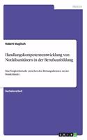 Handlungskompetenzentwicklung von Notfallsanitätern in der Berufsausbildung: Eine Vergleichsstudie zwischen den Rettungsdiensten zweier Bundesländer