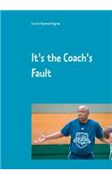 It's the Coach's Fault