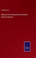 Manual of the Constitution of the United States of America