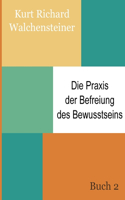 Praxis der Befreiung des Bewusstseins - Buch 2
