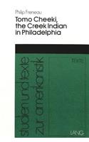 Philip Freneau Tomo Cheeki, the Creek Indian in Philadelphia: Tomo Cheeki, the Creek Indian in Philadelphia(Studien Und Texte Zur Amerikanistik)