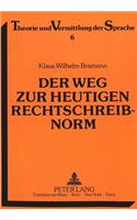 Der Weg Zur Heutigen Rechtschreibnorm: Abbau Orthographischer Und Lexikalischer Doppelformen Im 19. Und 20. Jahrhundert(6 Theorie Und Vermittlung Der Sprache)