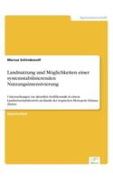 Landnutzung und Möglichkeiten einer systemstabilisierenden Nutzungsintensivierung