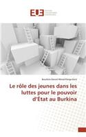 Le Rôle Des Jeunes Dans Les Luttes Pour Le Pouvoir D État Au Burkina