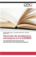Atracción de académicos extranjeros en la UAEMEX