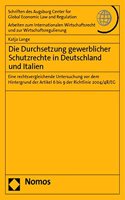 Die Durchsetzung Gewerblicher Schutzrechte in Deutschland Und Italien: Eine Rechtsvergleichende Untersuchung VOR Dem Hintergrund Der Artikel 6 Bis 9 Der Richtlinie 2004/48/Eg